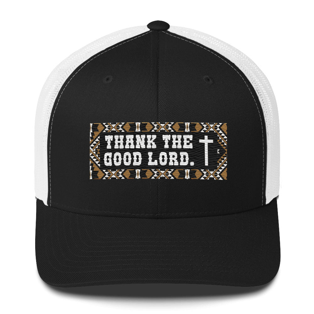 THANK THE GOOD LORD TRUCKER HAT
