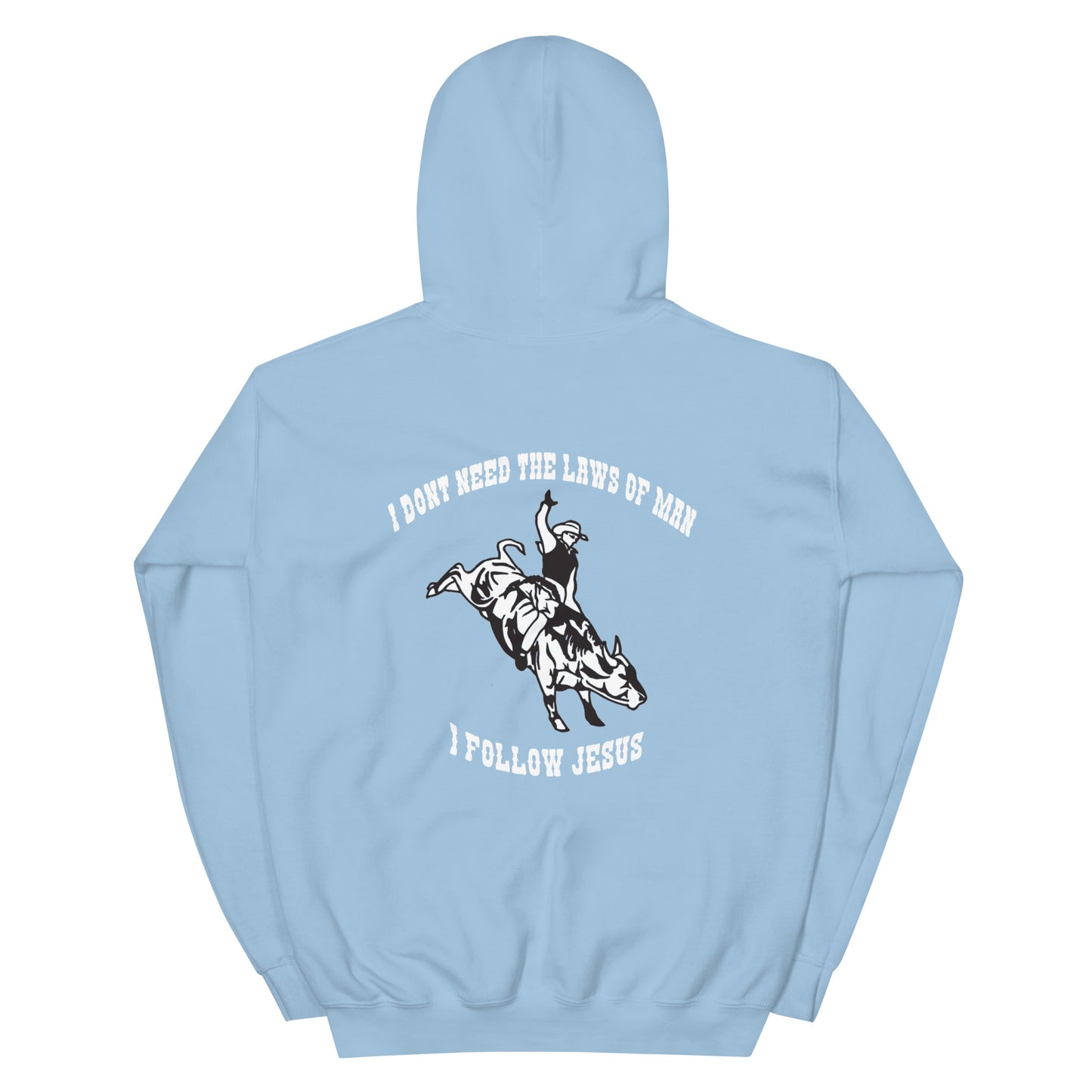 I DON’T NEED THE LAWS OF MAN HOODIE