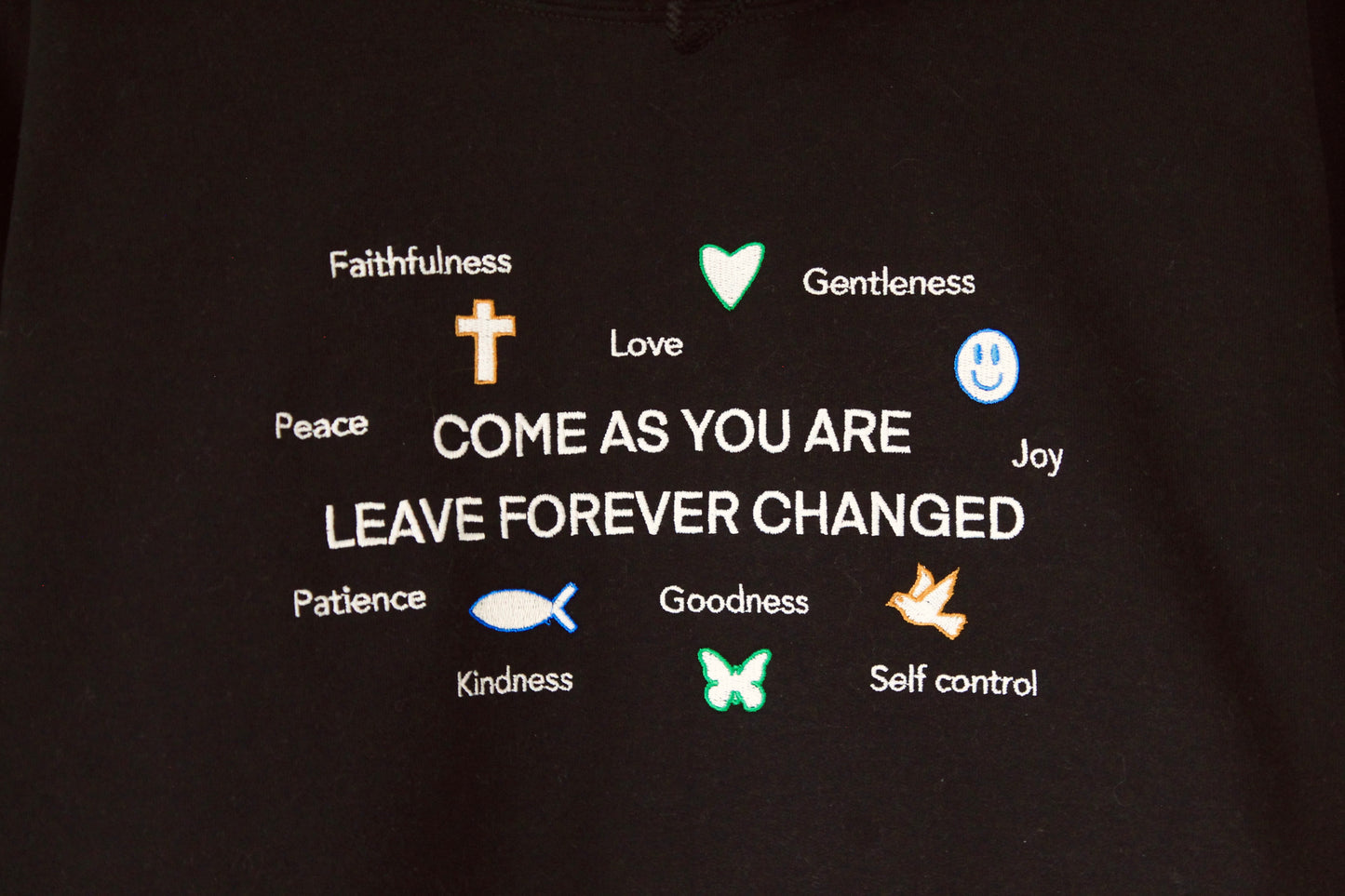 COME AS YOU ARE LEAVE FOREVER CHANGED (EMBROIDERED)