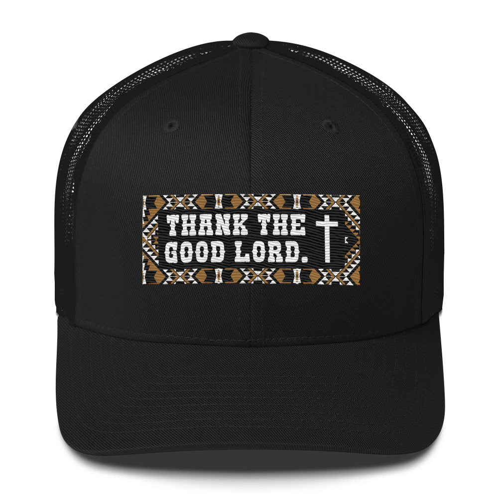 THANK THE GOOD LORD TRUCKER HAT