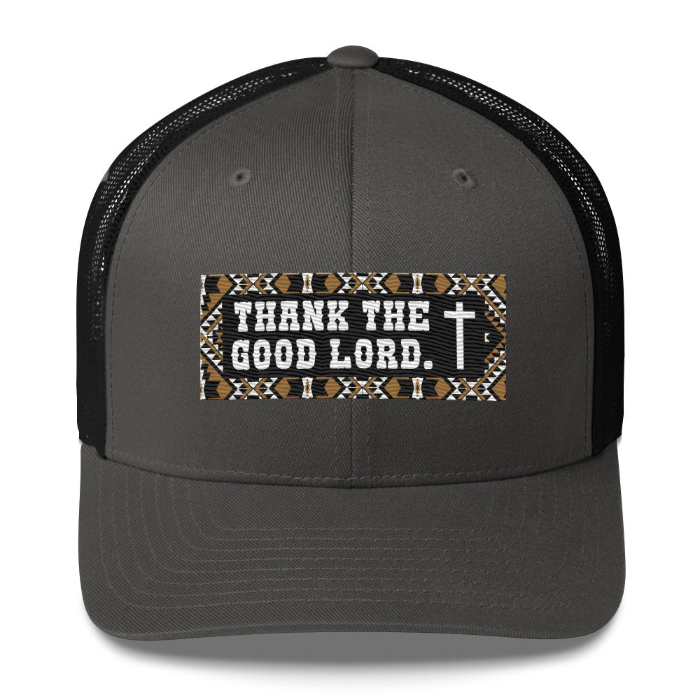 THANK THE GOOD LORD TRUCKER HAT