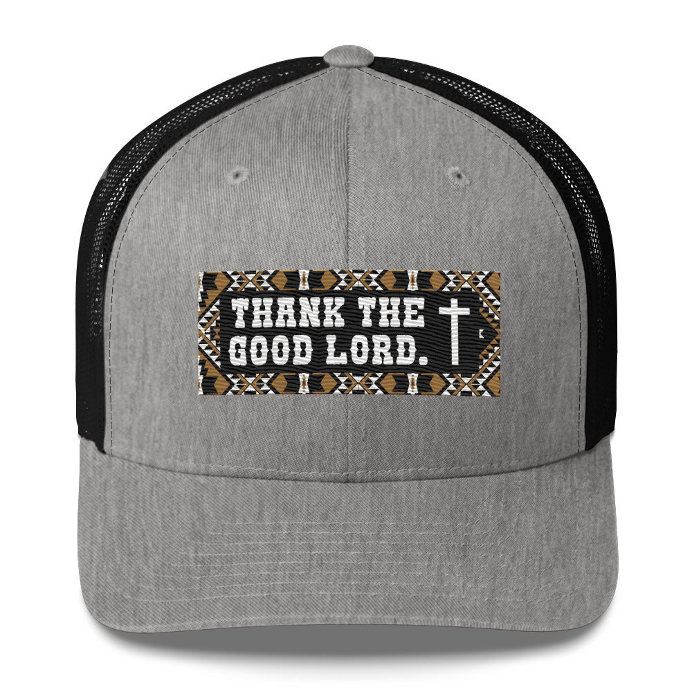 THANK THE GOOD LORD TRUCKER HAT