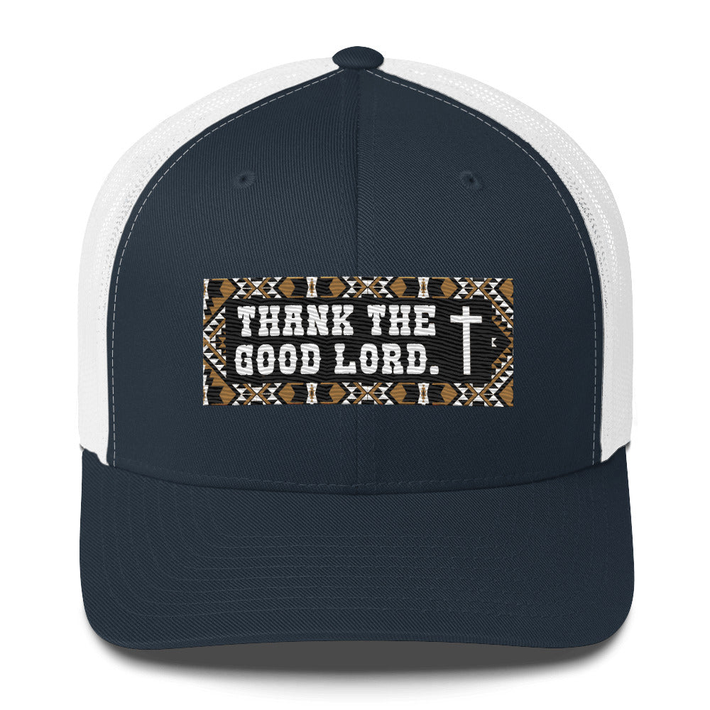 THANK THE GOOD LORD TRUCKER HAT