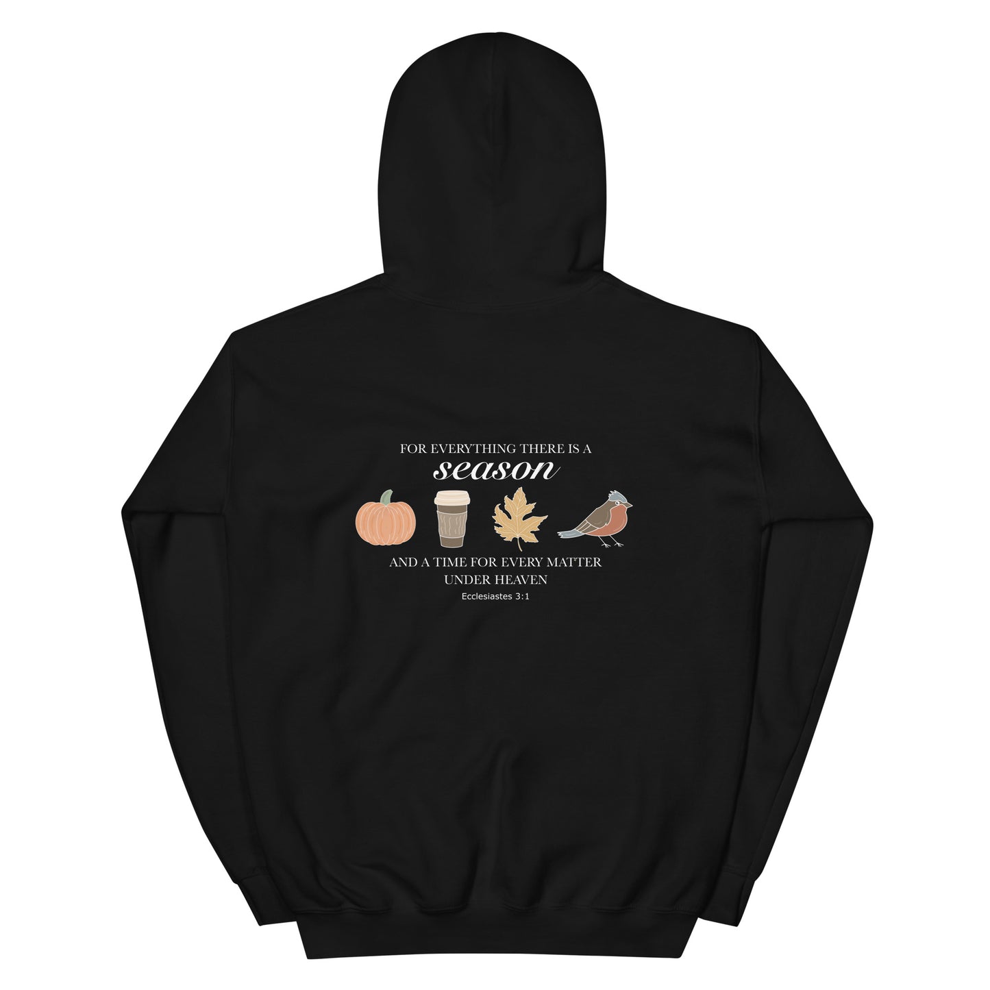 FOR EVERYTHING THERE IS A SEASON FALL HOODIE