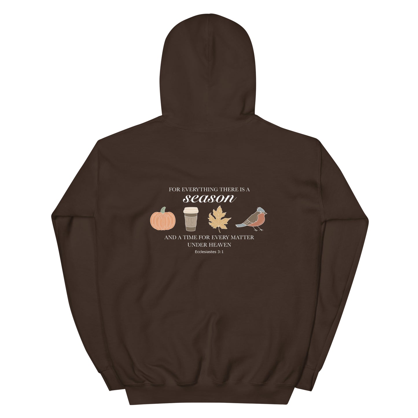 FOR EVERYTHING THERE IS A SEASON FALL HOODIE