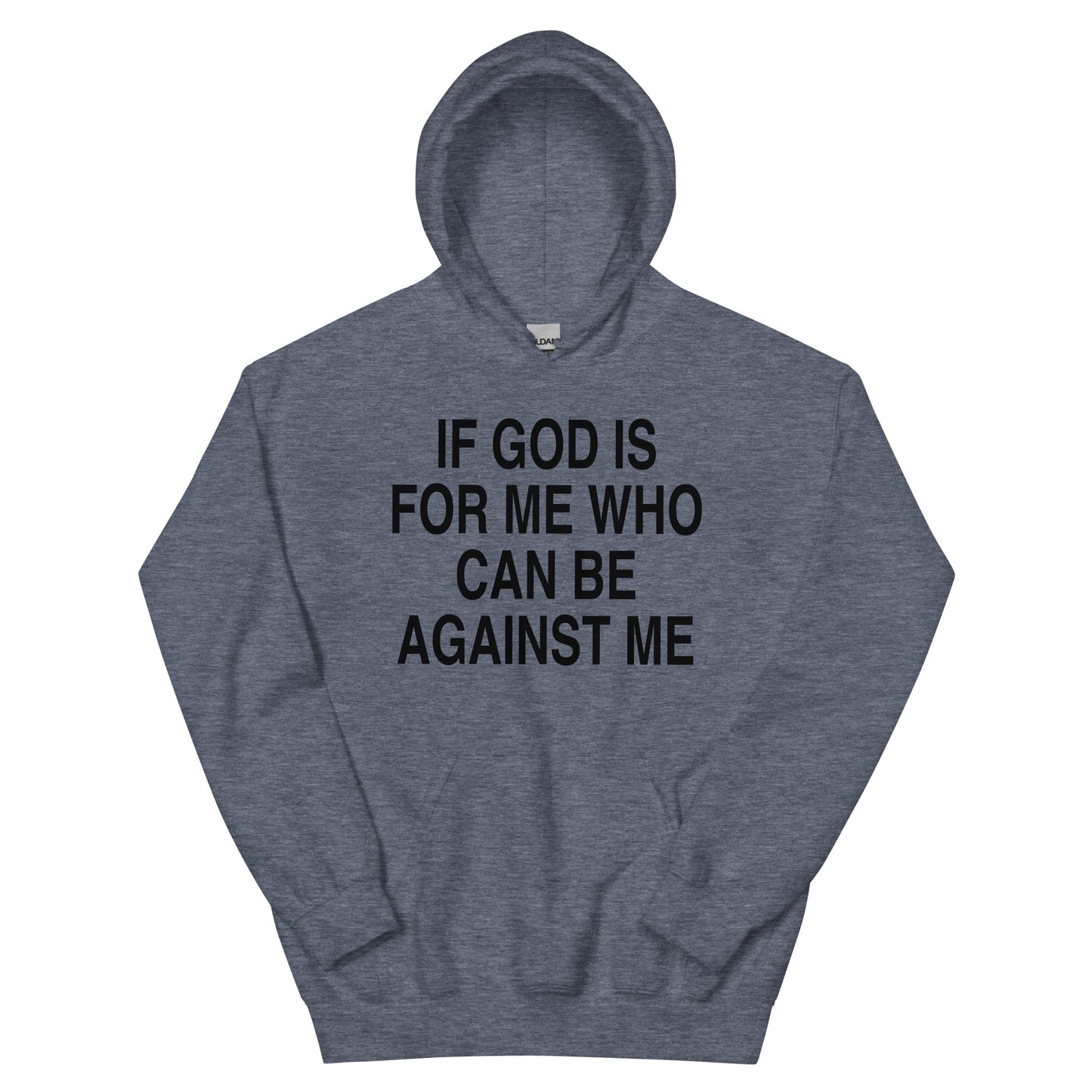 IF GOD IS FOR ME WHO CAN BE AGAINST ME HOODIE