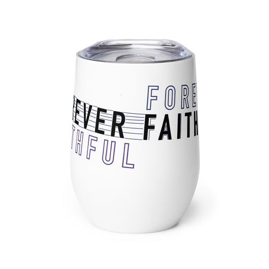 FOREVER FAITHFUL DRINK TUMBLER