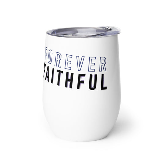 FOREVER FAITHFUL DRINK TUMBLER