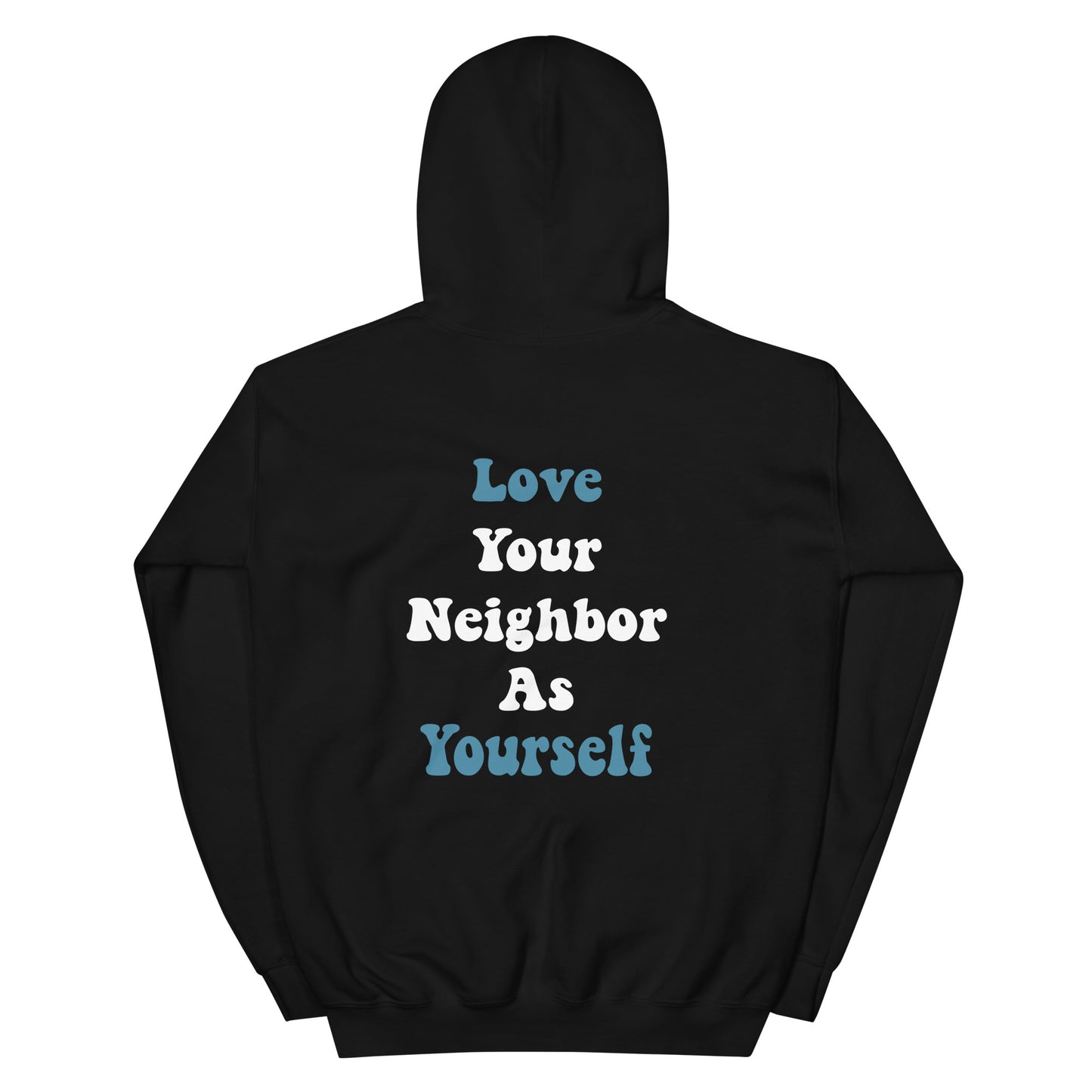 LOVE YOUR NEIGHBOR AS YOURSELF HOODIE