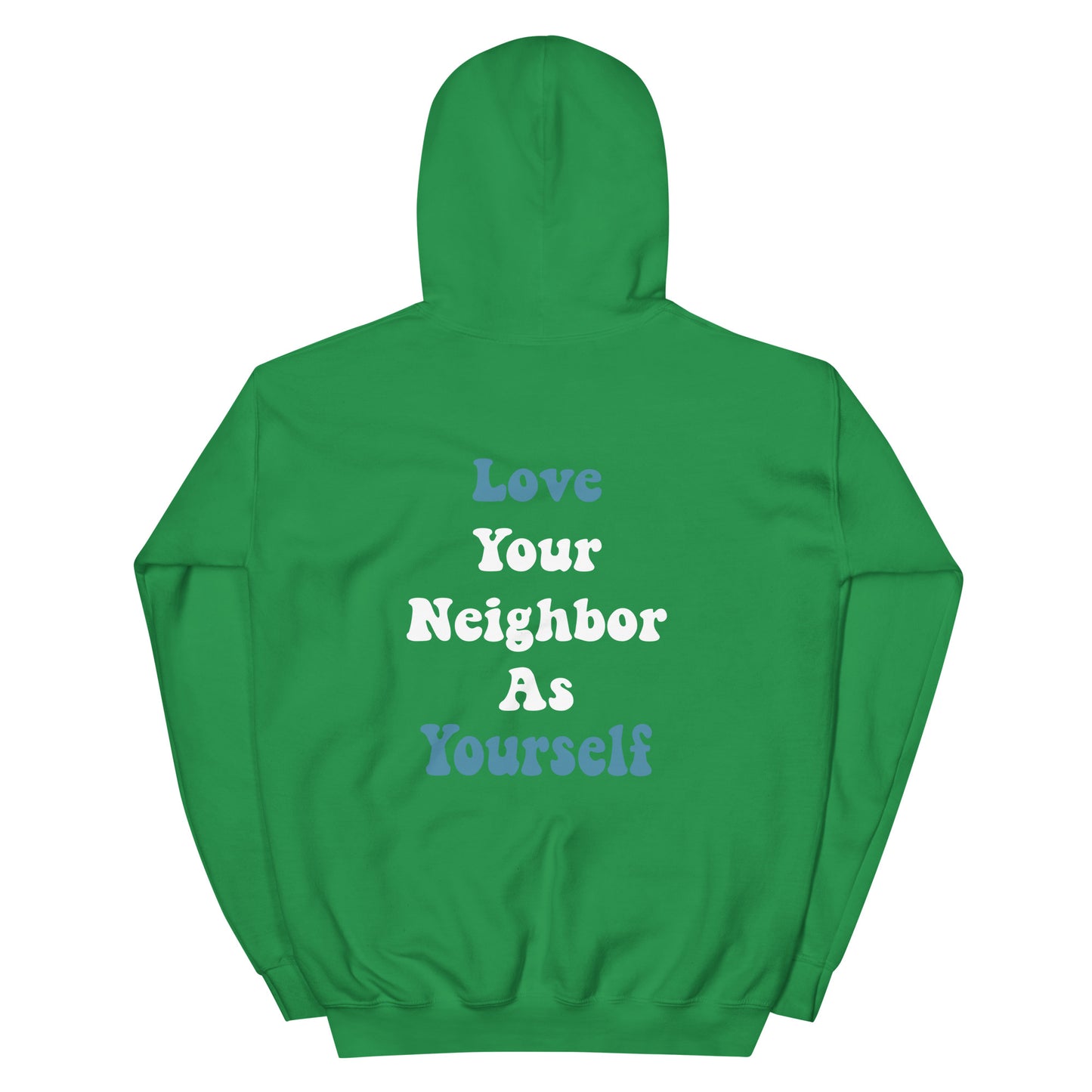 LOVE YOUR NEIGHBOR AS YOURSELF HOODIE