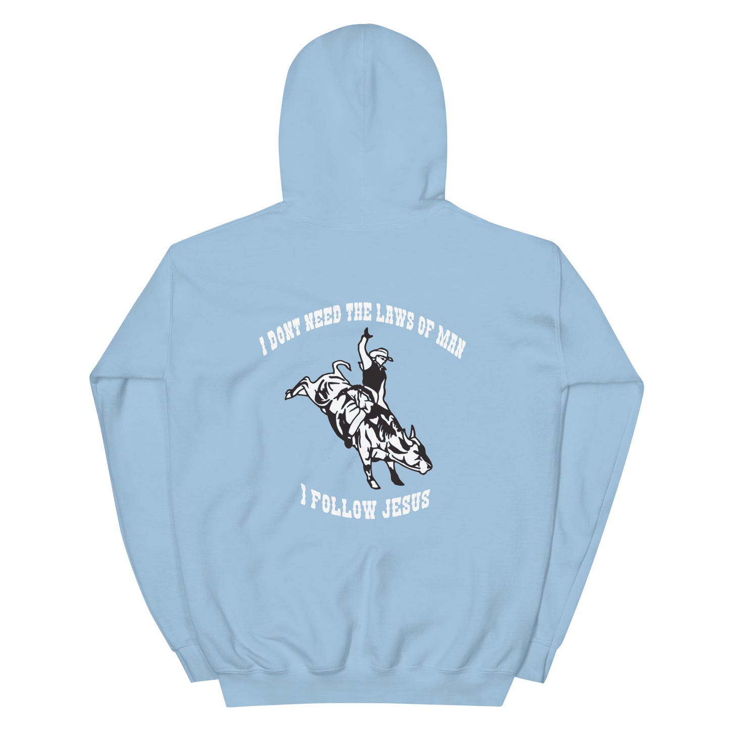 I DON’T NEED THE LAWS OF MAN HOODIE