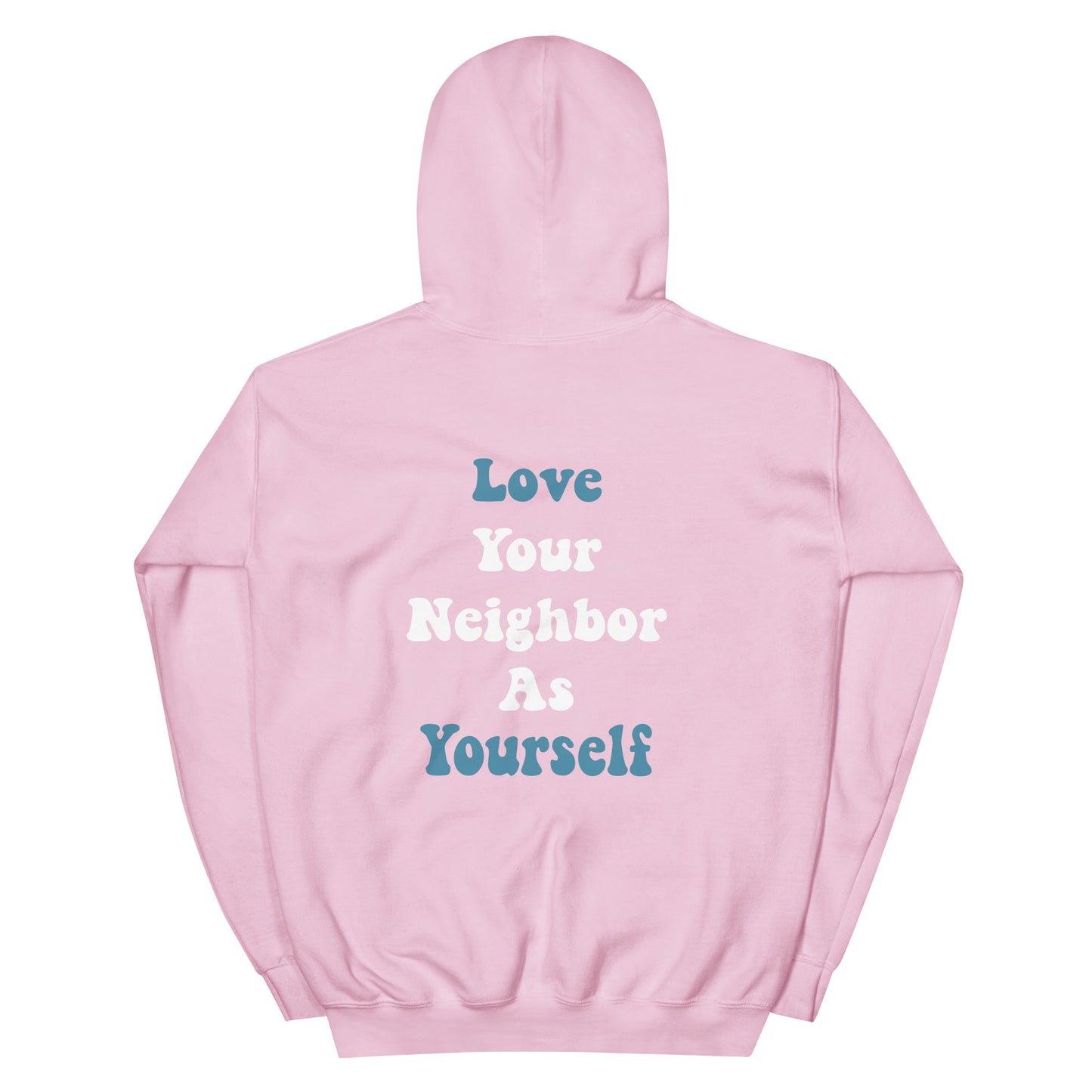 LOVE YOUR NEIGHBOR AS YOURSELF HOODIE