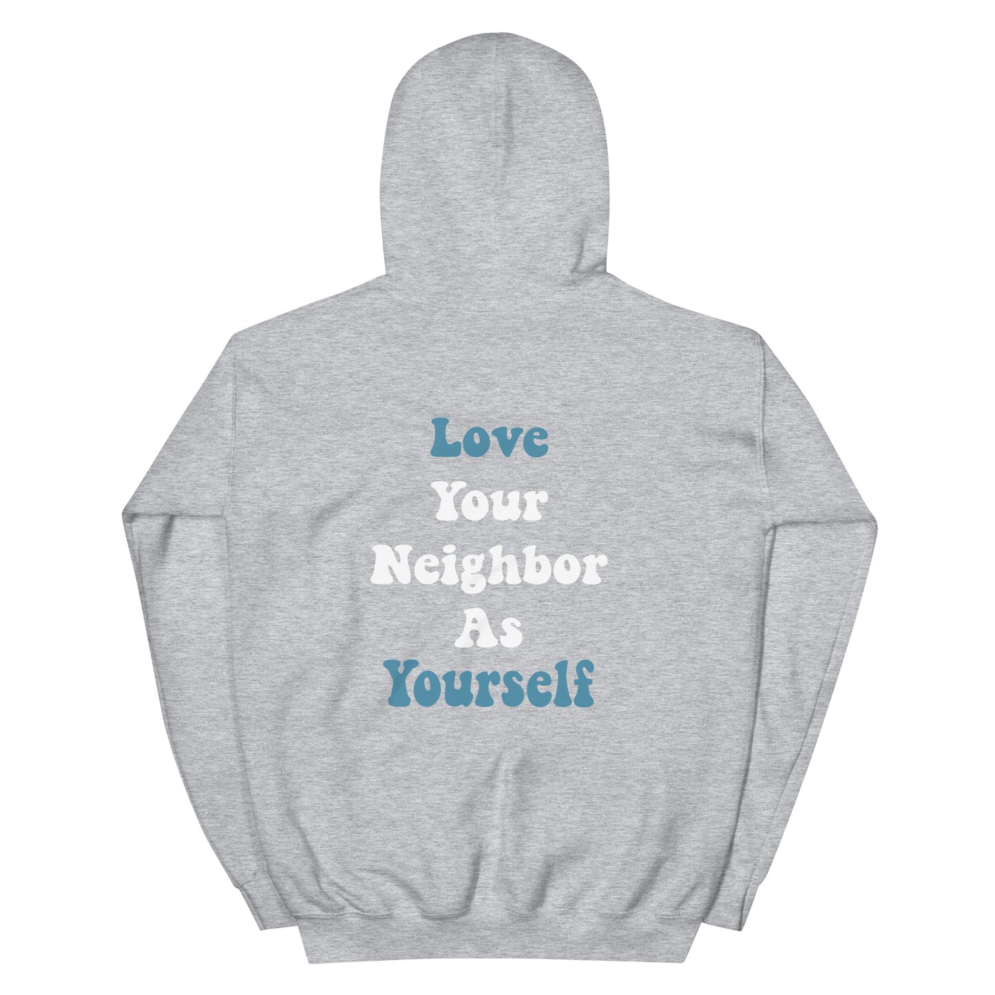 LOVE YOUR NEIGHBOR AS YOURSELF HOODIE